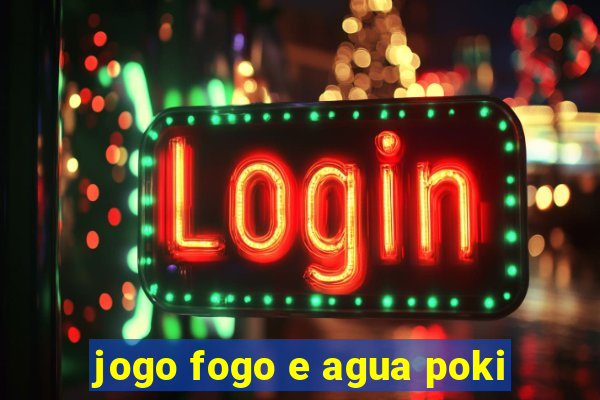 jogo fogo e agua poki